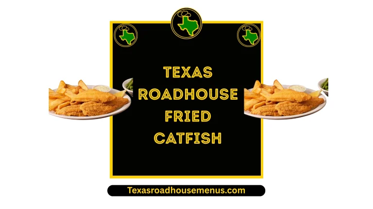 Texas Roadhouse Fried Catfish Price & Calories 2025