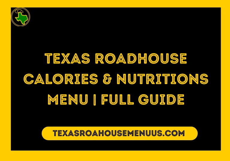 Texas Roadhouse Calories & Nutritions Menu Full Guide