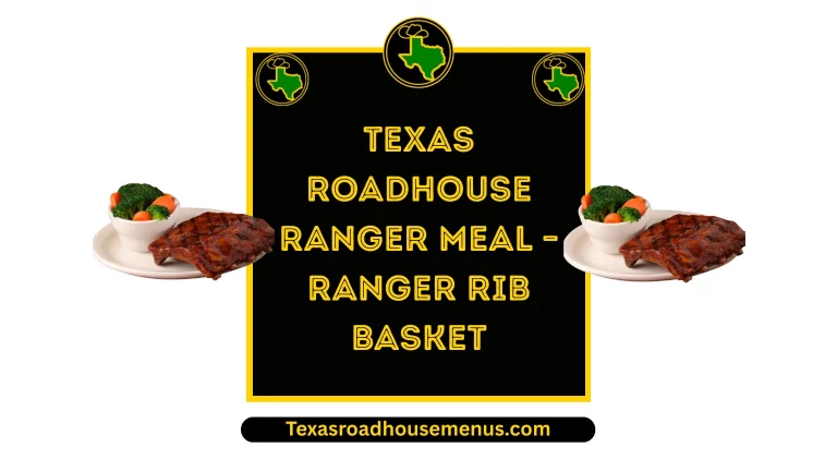 Texas Roadhouse Ranger Meal – Ranger Rib Basket
